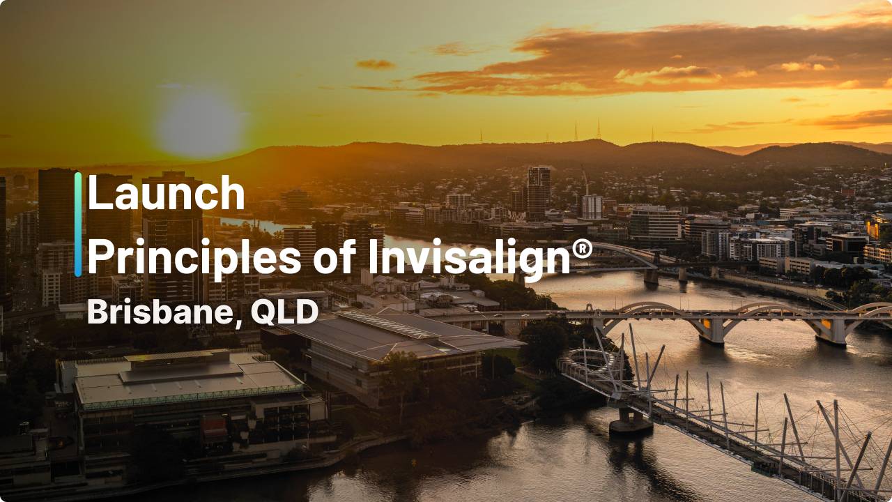 LAUNCH: Principles of Invisalign - Brisbane