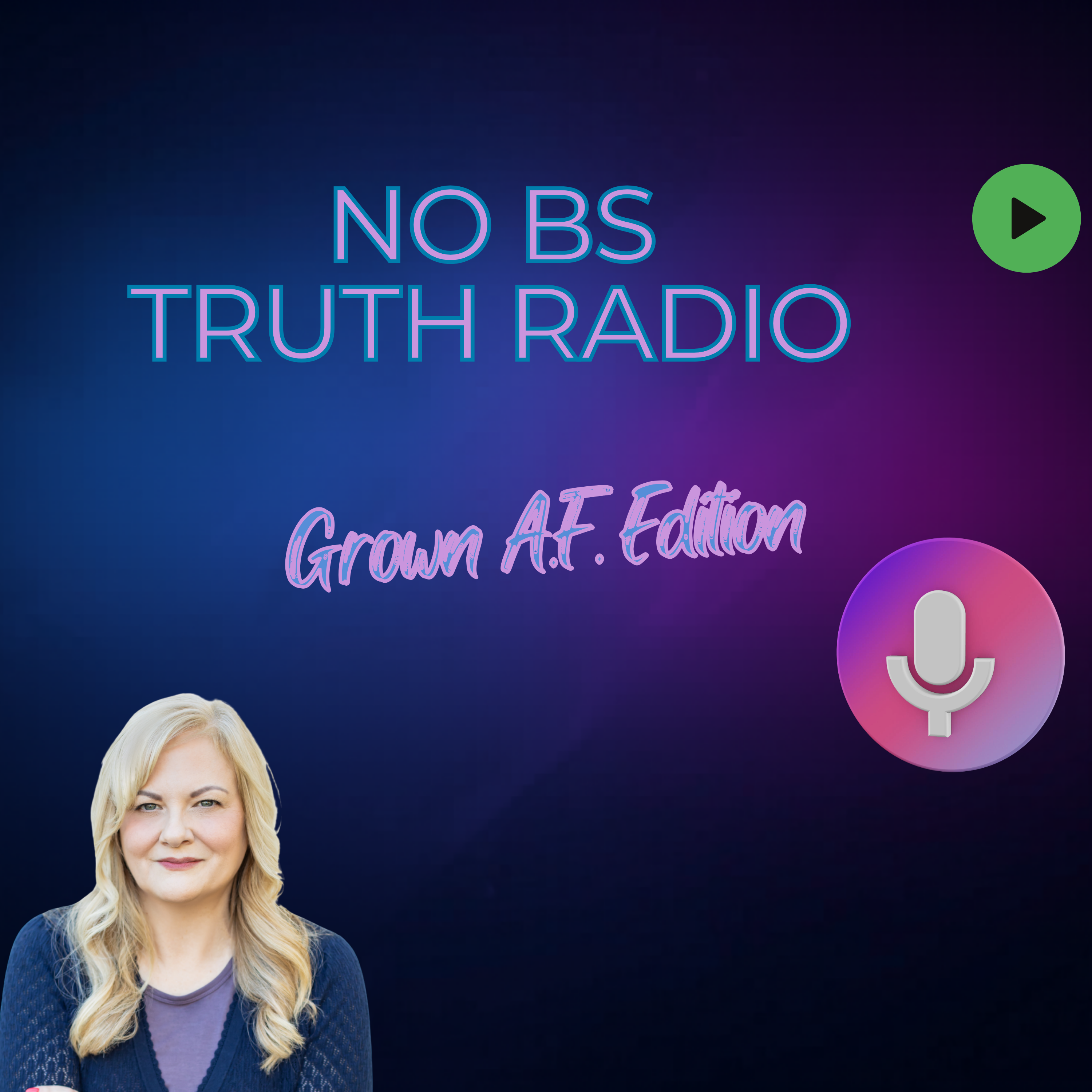 No Bullshit Truth Radio-Grown A.F. Edition