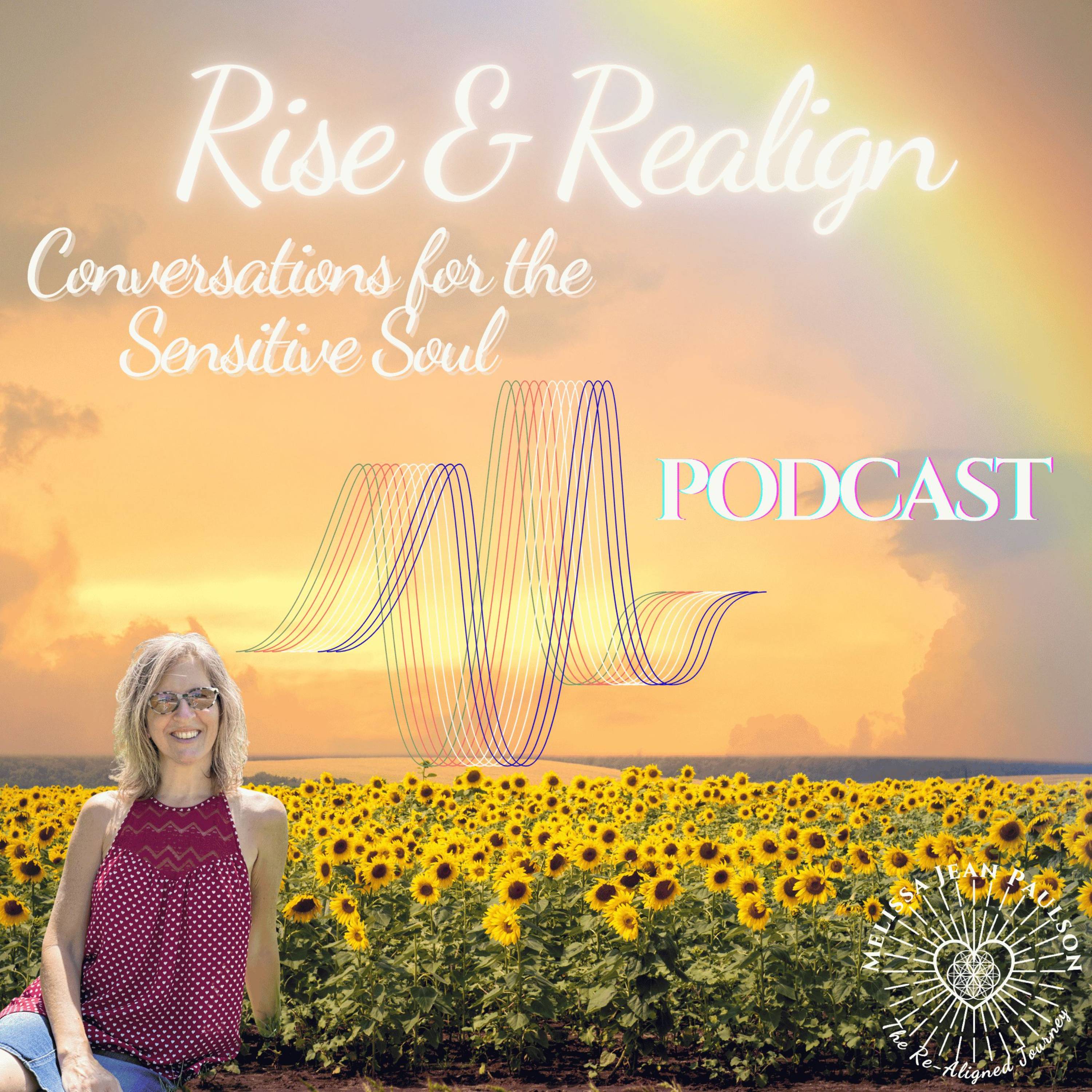 Rise & Realign: Conversations for the Sensitive Soul