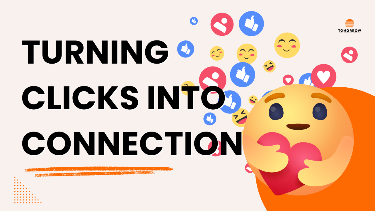Turning clicks into connection on social media