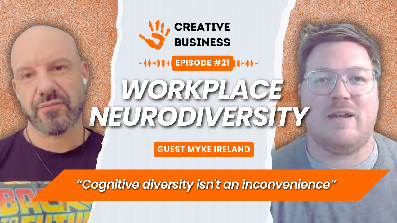 Myke Ireland and Brad Eather on the Creative business podcast discussing neurodiversity in the workplace
