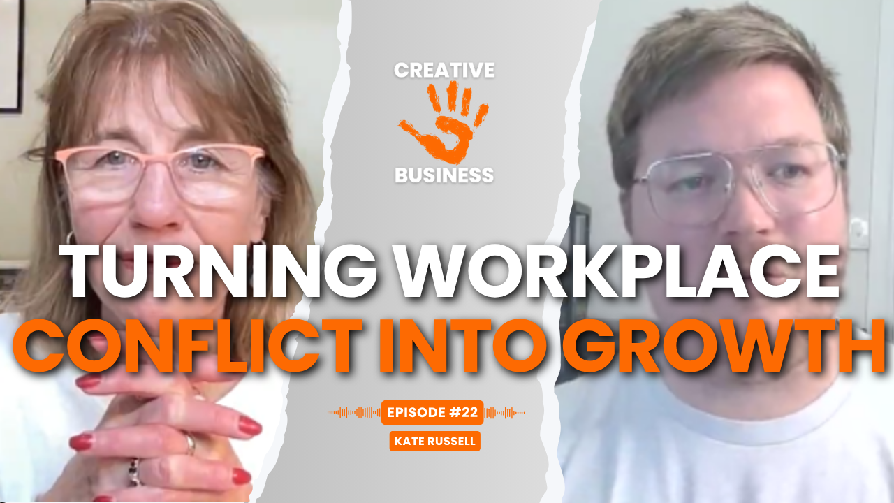 Creative Business Episode with Kate Russell and Brad Eather about Turning Workplace Conflict into Cultural innovation