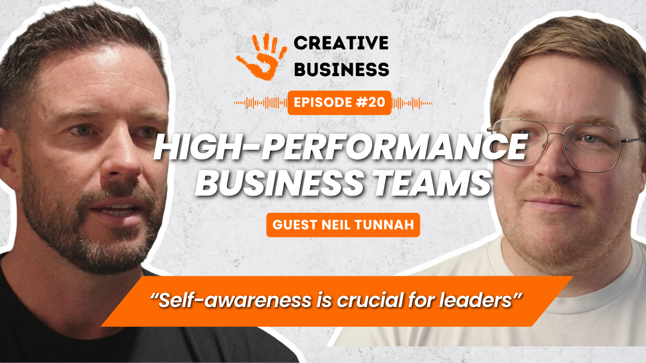 Creative Business Podcast with Neil Tunnah discussing High Performing Teams