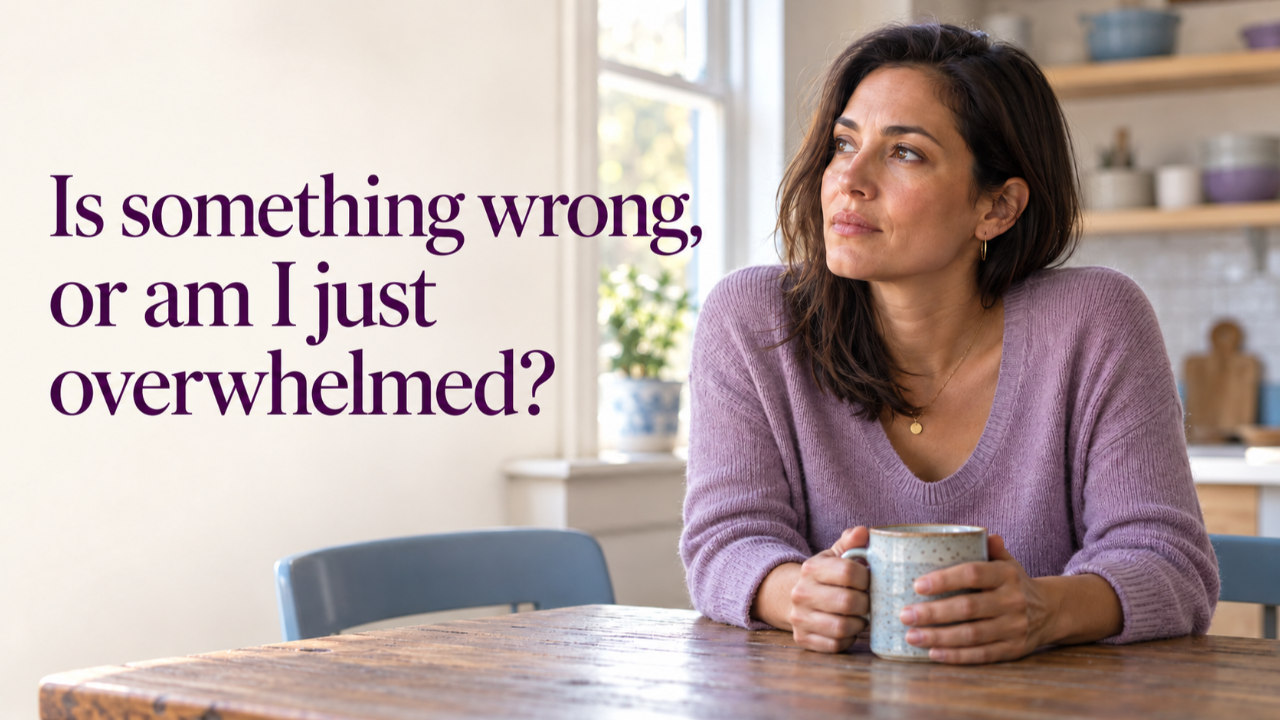 Woman holding a mug. Text reads “Is something wrong, or am I just overwhelmed?”