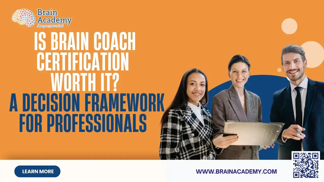 Is Brain Coach Certification worth it? Decision framework for professionals by Brain Academy