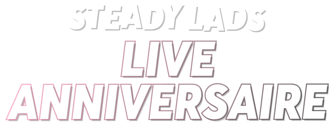 Steady Lads Live Anniversaire