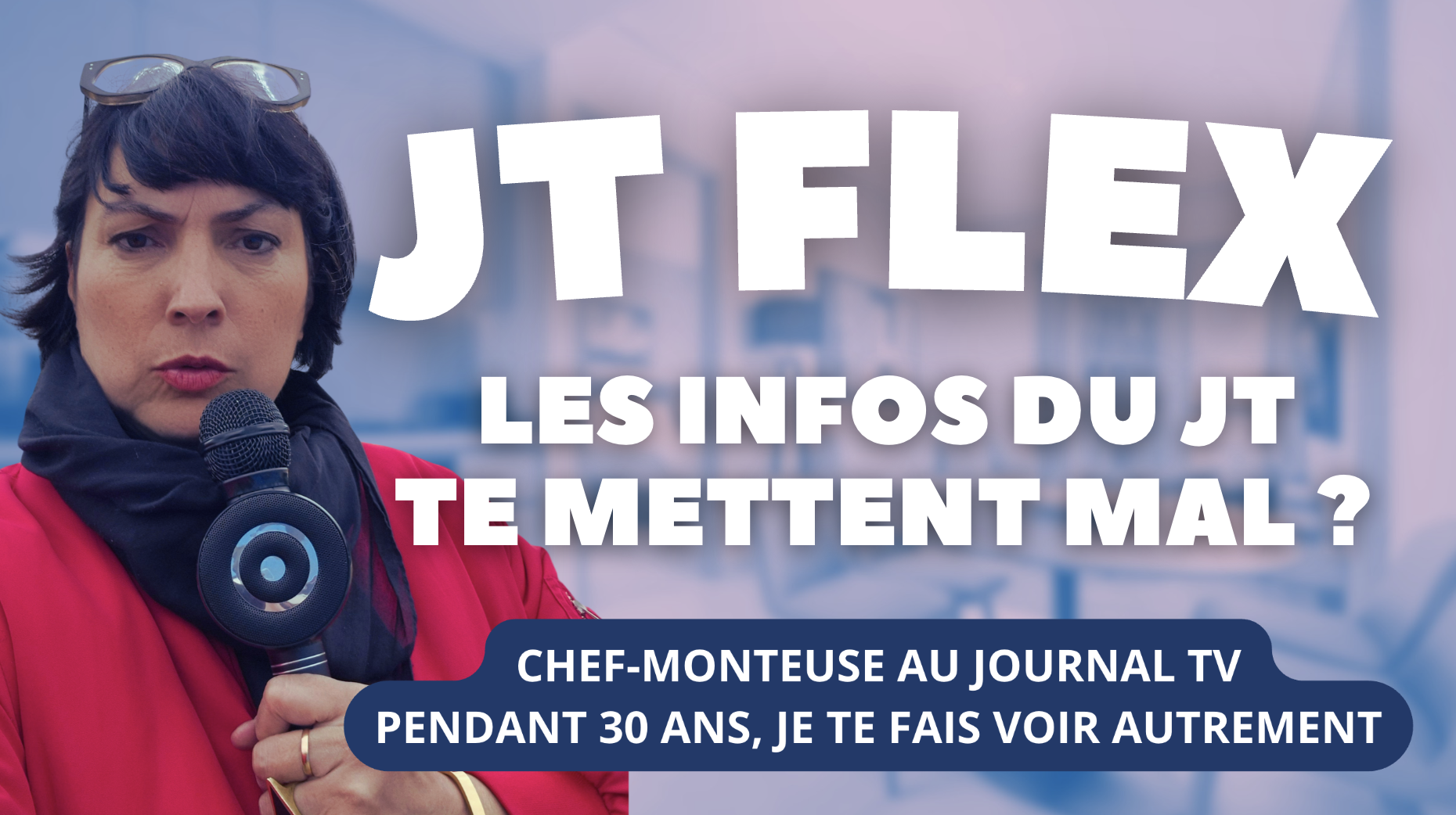 JT FLEX, les infos du JT te mettent mal ?