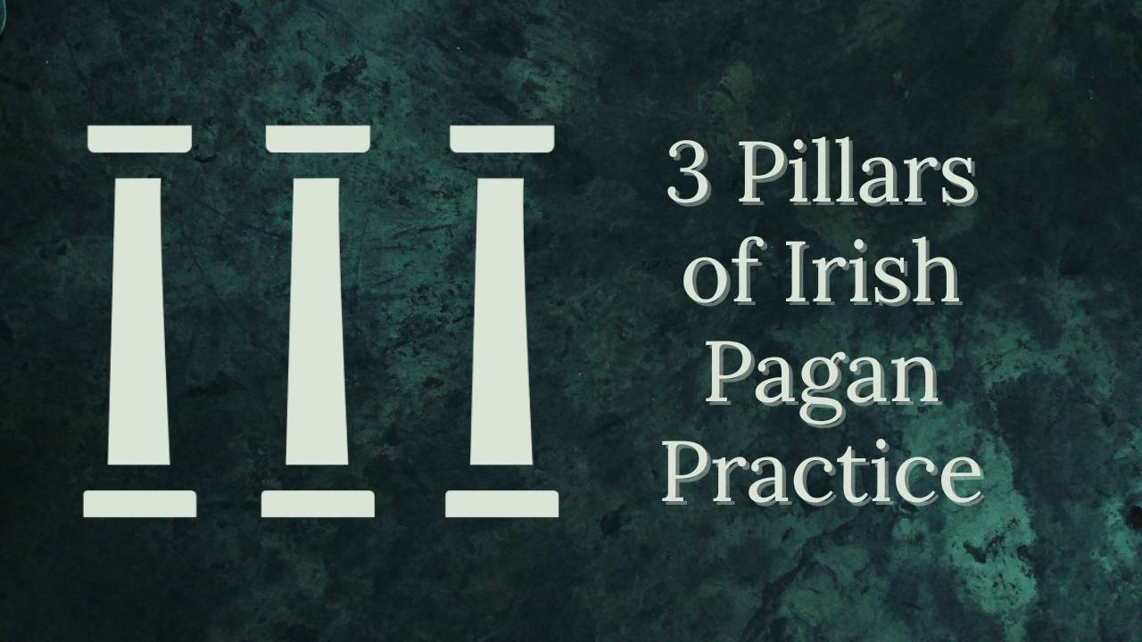 The 3 Pillars of Irish Pagan Practice