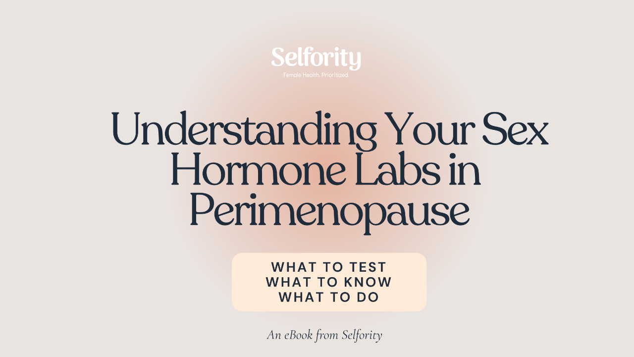 Selfority ebook understanding your sex hormone labs in perimenopause