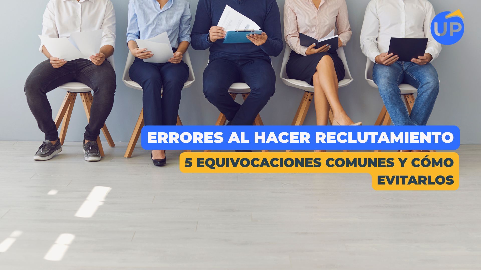 5 errores comunes al reclutar personal y cómo evitarlos