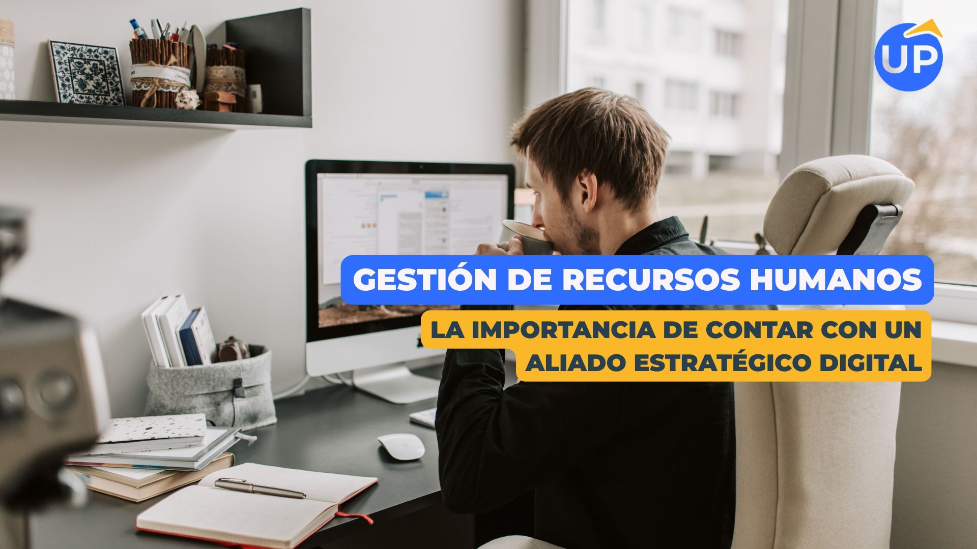 La importancia de contar con un aliado estratégico digital para la gestión de Recursos Humanos
