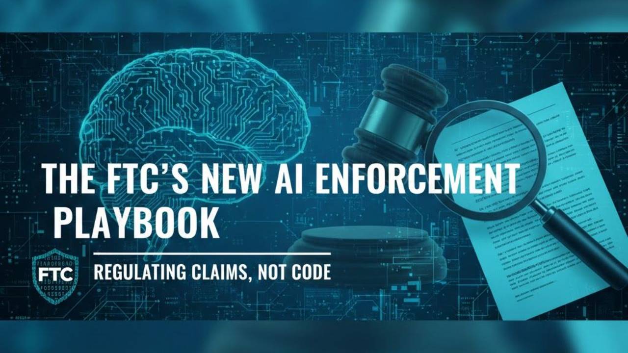 The FTC’s New AI Enforcement Playbook: