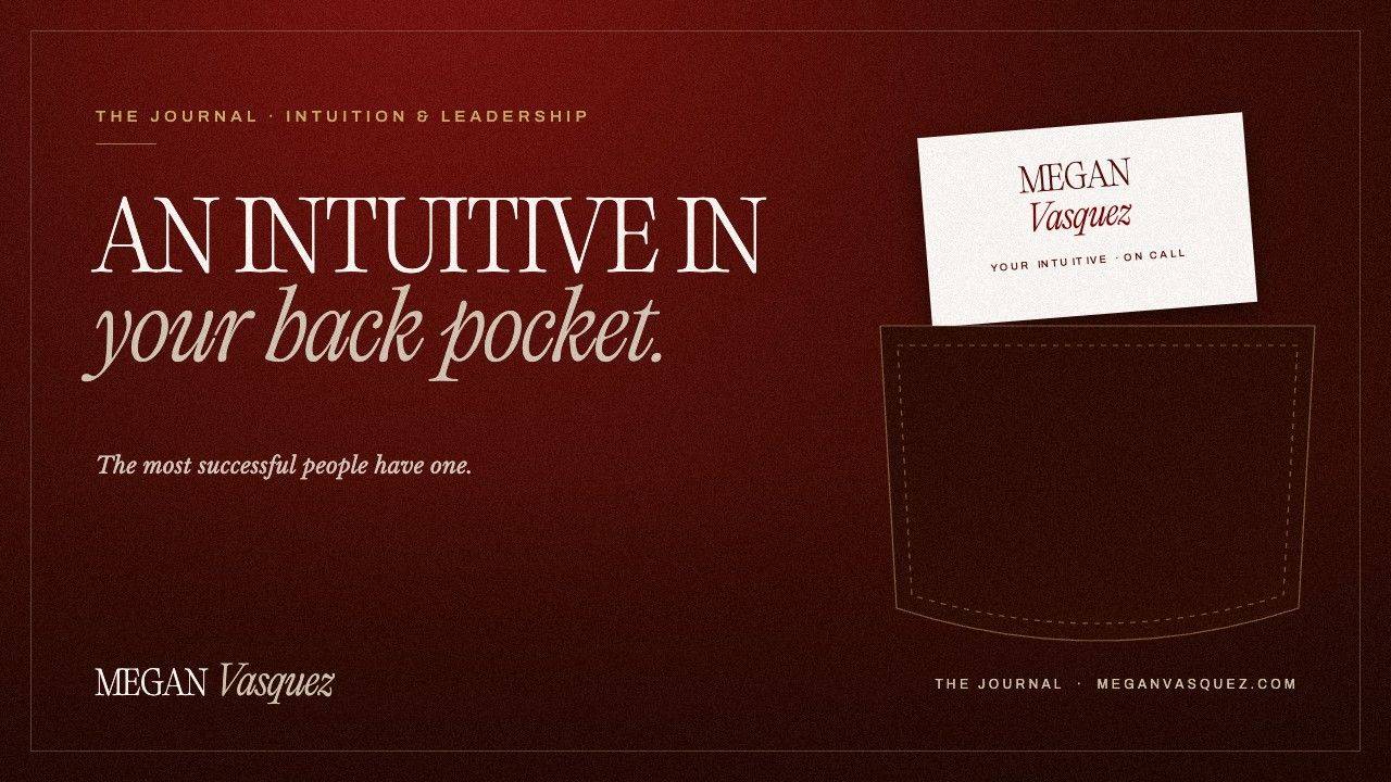 An intuitive in your back pocket, by Megan Vasquez