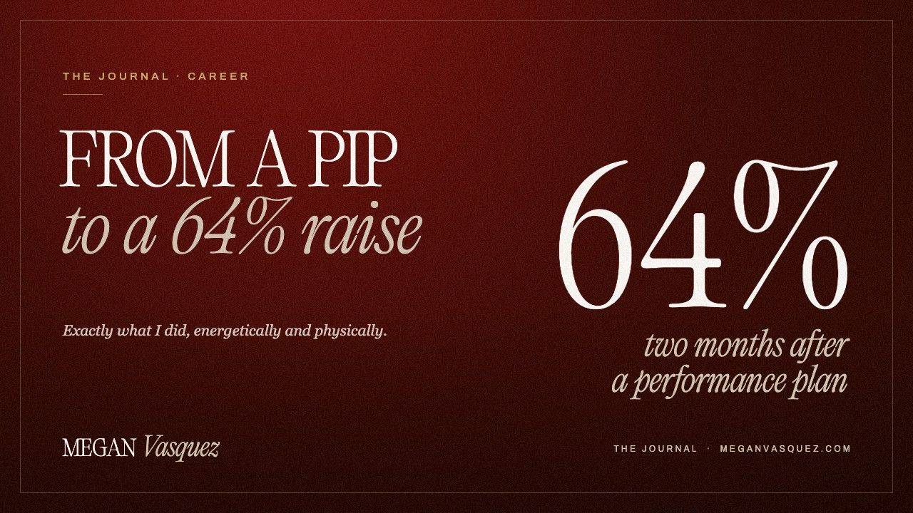 From a PIP to a 64% raise, by Megan Vasquez