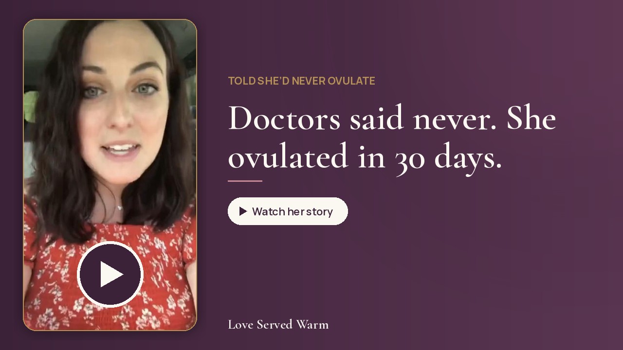 Told she would never ovulate, she ovulated in 30 days