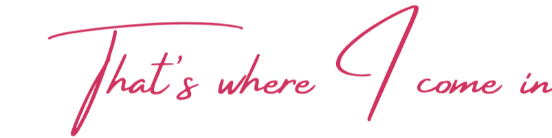 That's where I come in.