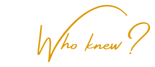 Who knew?