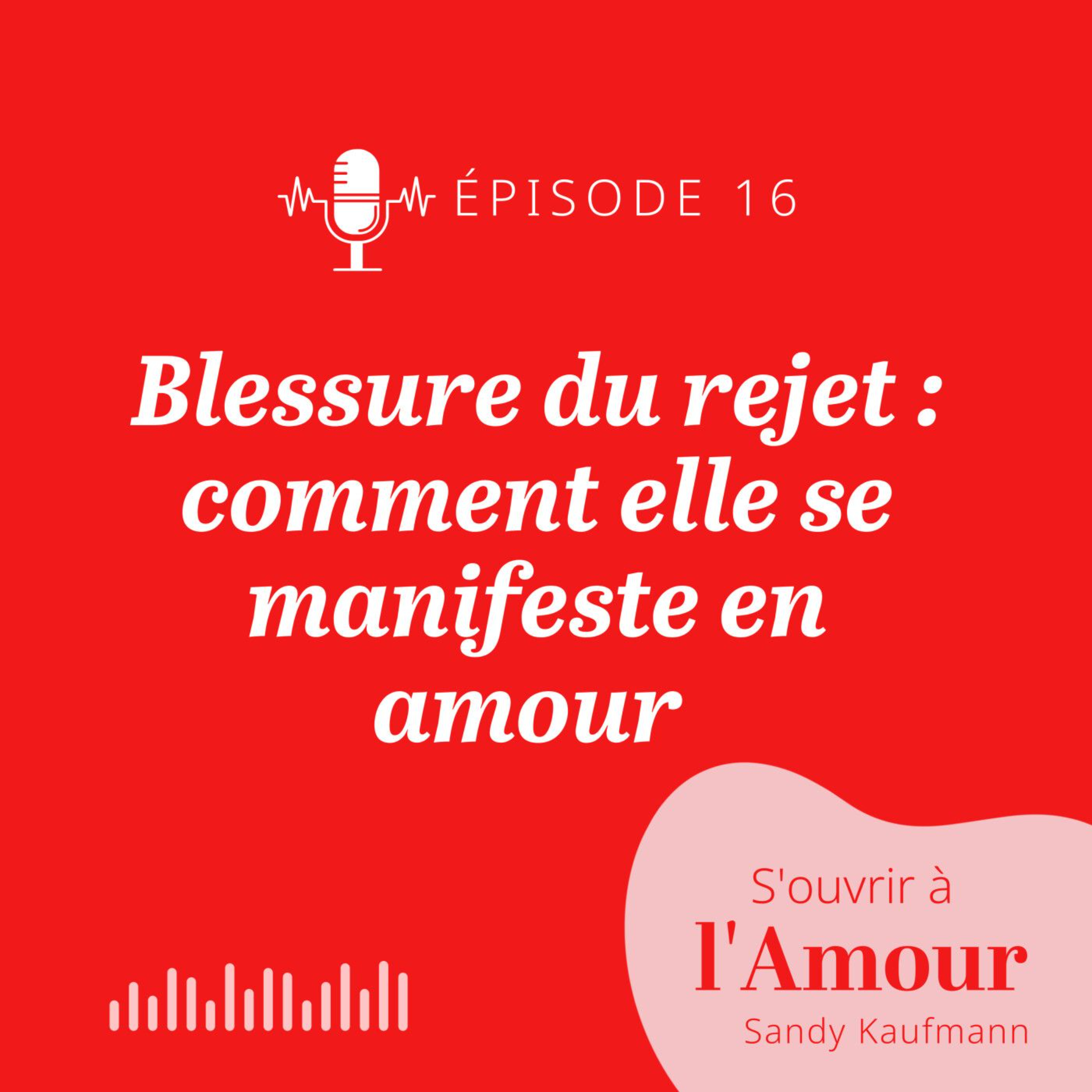 REDIFF 16. Blessure du rejet: comment elle se manifeste en amour