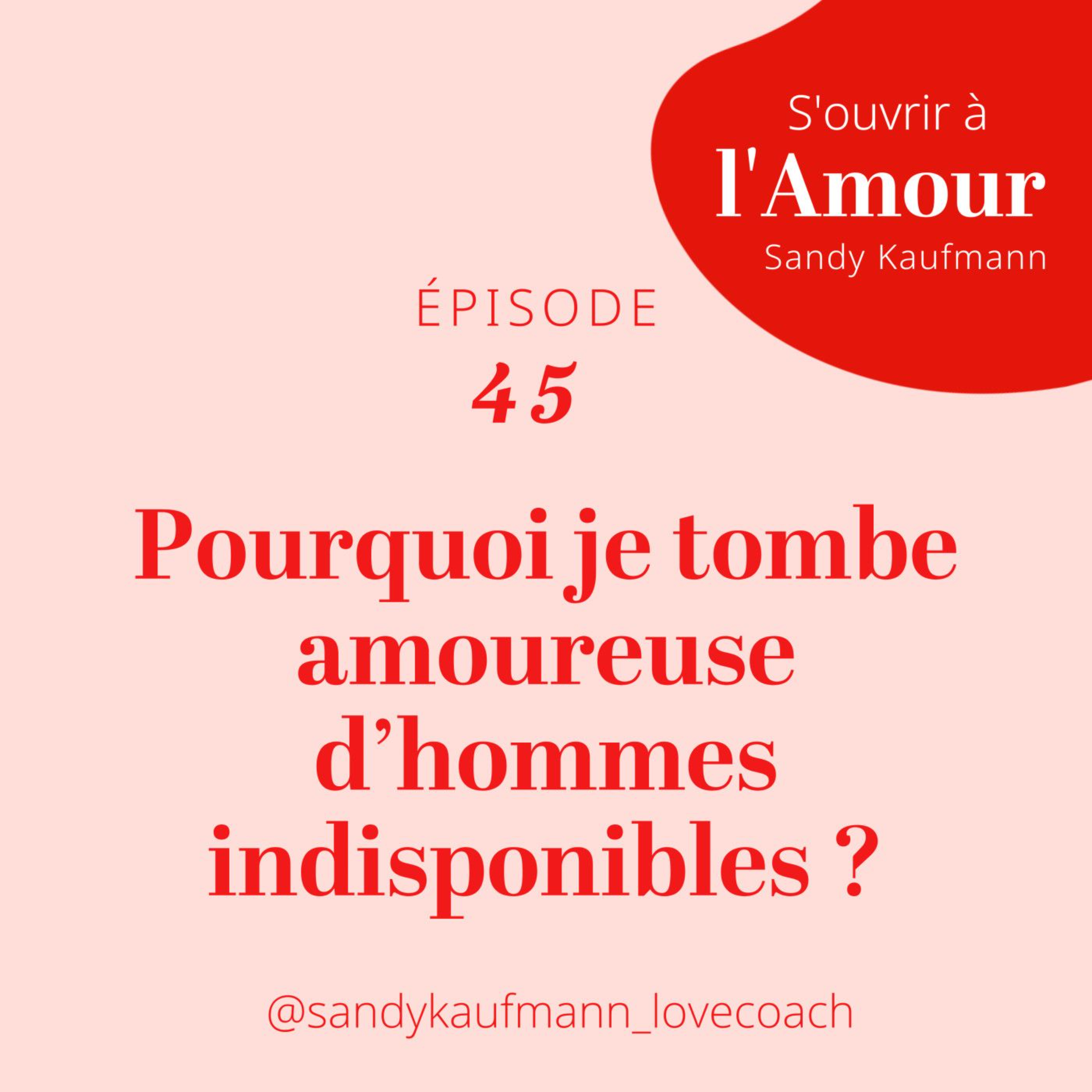 REDIFF 45. Pourquoi je tombe amoureuse d’hommes indisponibles ?