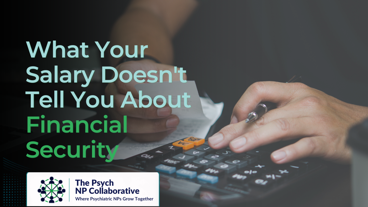 A strong Psych NP salary doesn't always mean financial security. Learn why income, savings, and financial clarity matter more than salary alone.