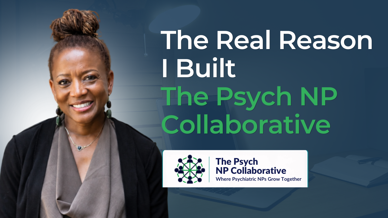 The Real Reason I Built The Psych NP Collaborative