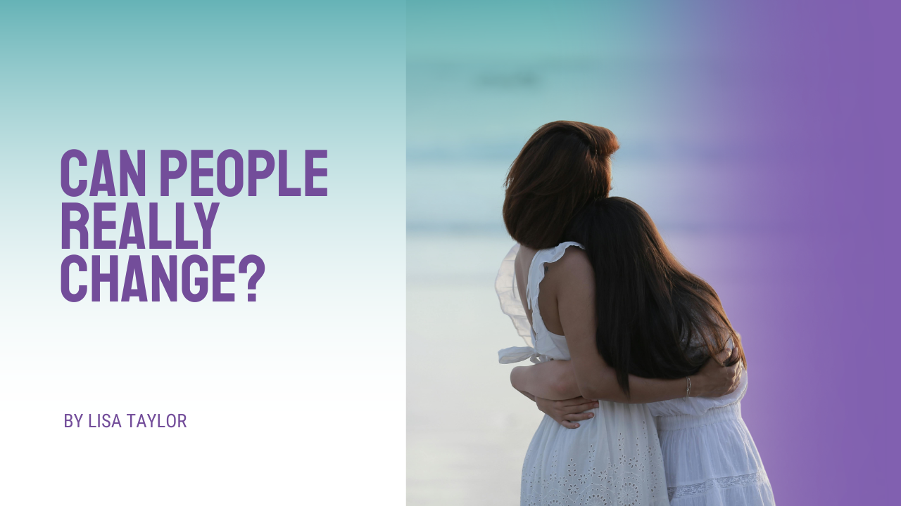 Can People Really Change? Turning the Lens Inward | Lisa Taylor