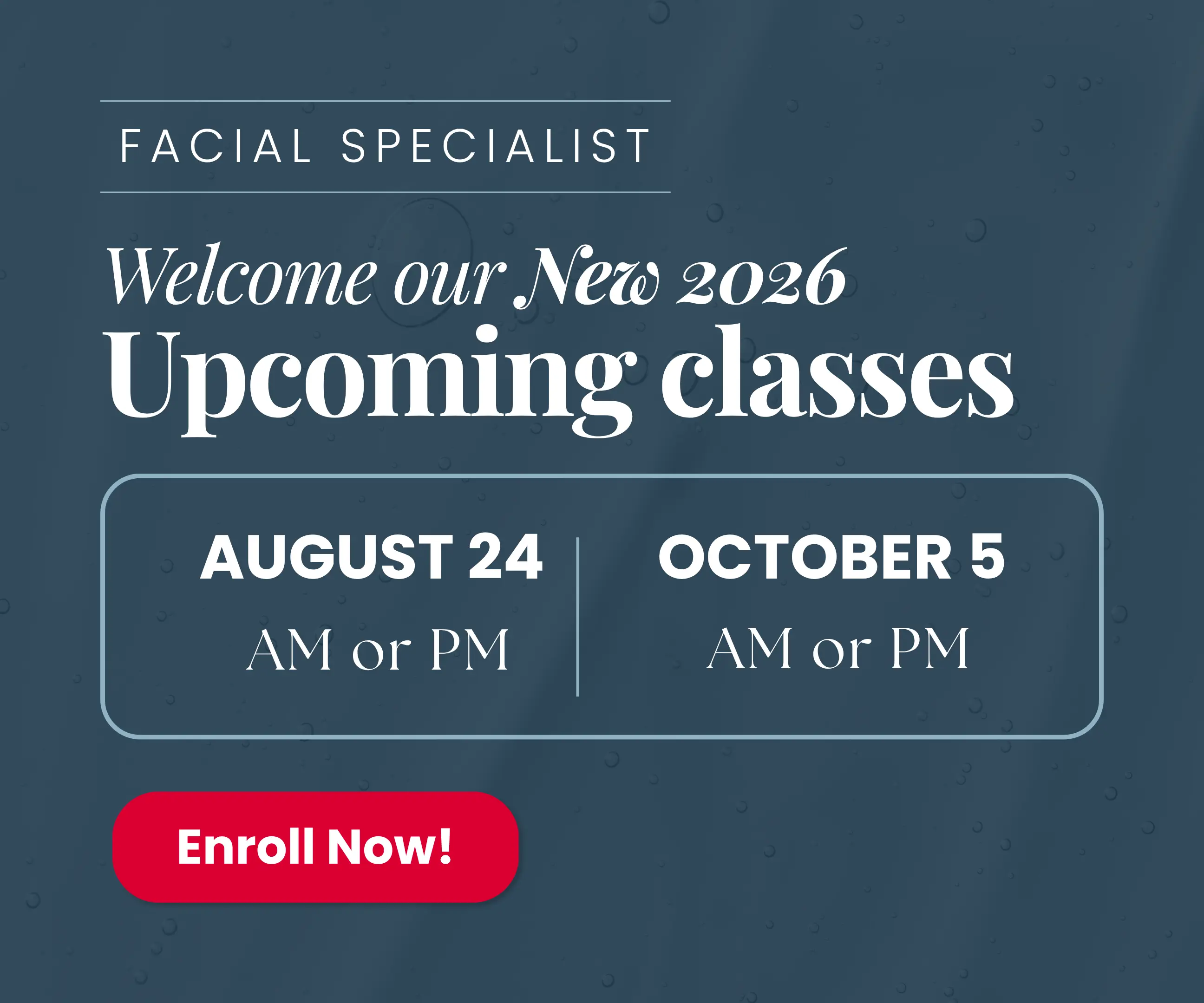 Facial Specialist — Upcoming 2026 classes: August 24 and October 5, AM or PM. Enroll now.
