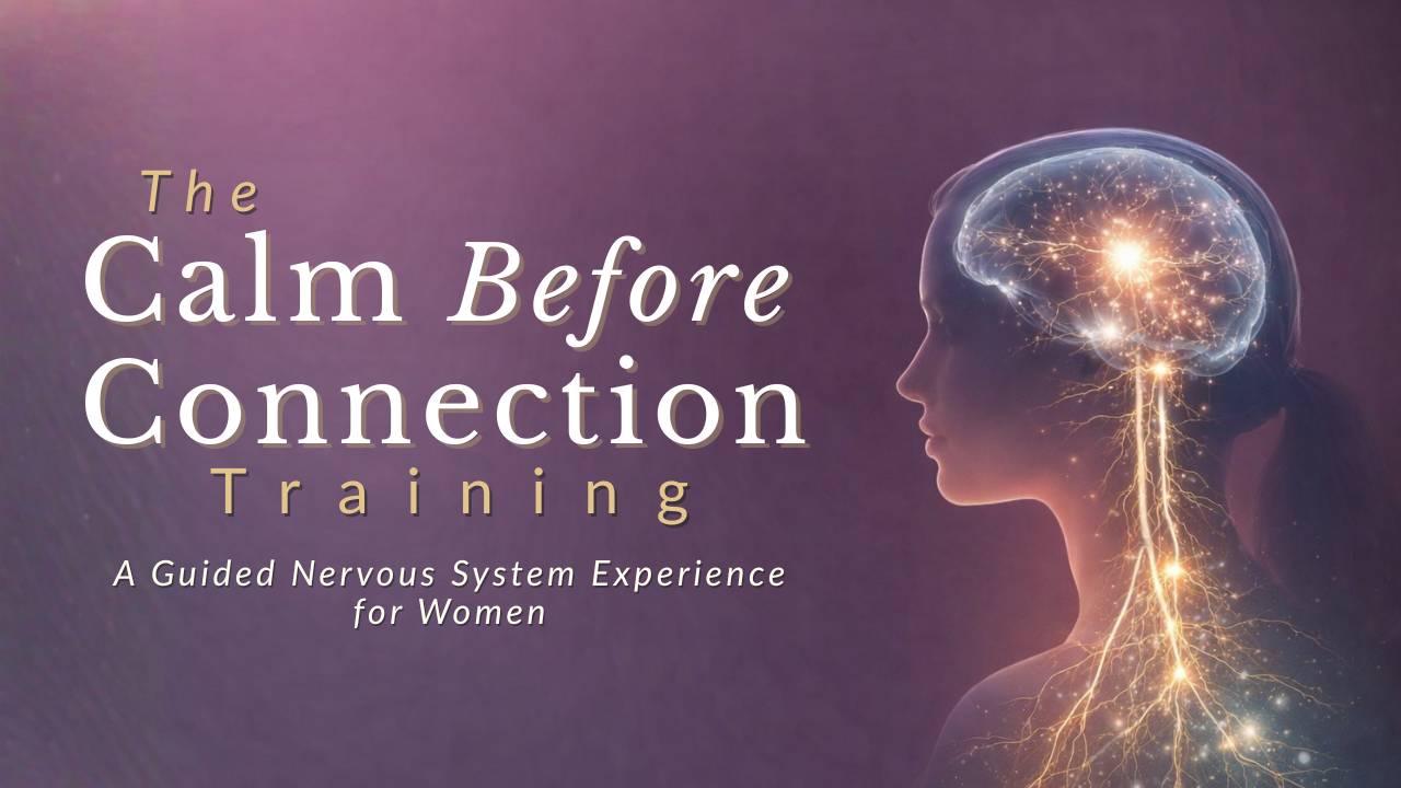 Calm Before Connection | Free Live Nervous System Training for Women