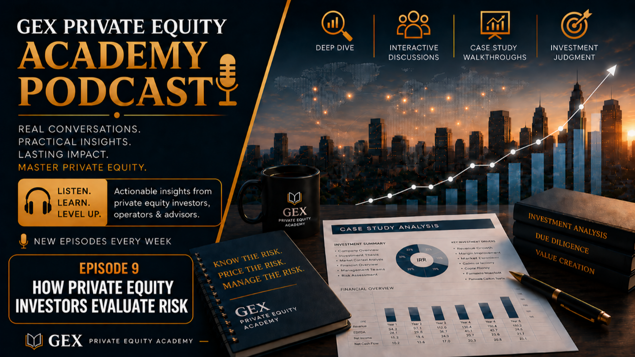 How Private Equity Investors Evaluate Risk, GEX Private Equity Academy Podcast Episode 9