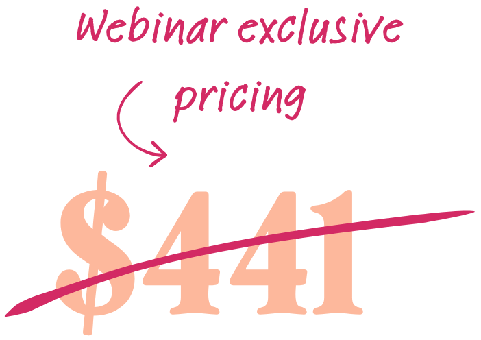 Webinar exclusive pricing - $441 strikethrough