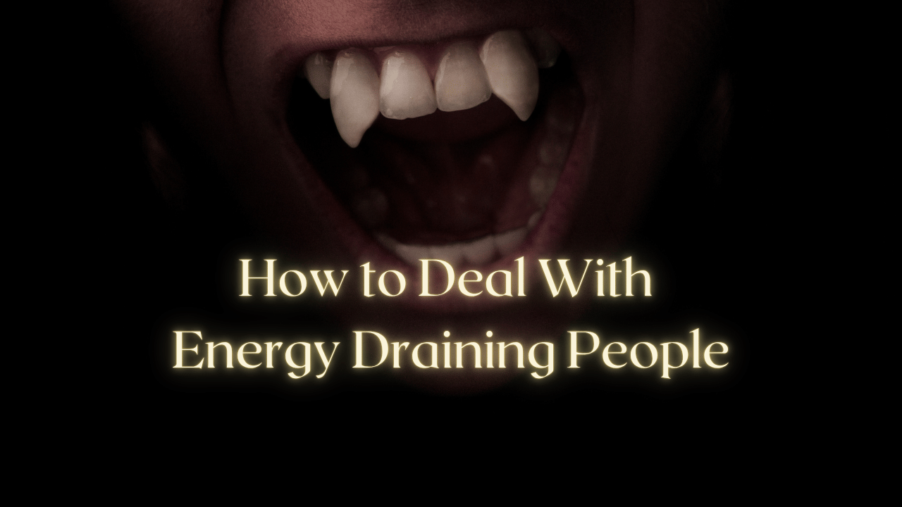 How to Deal With Energy Draining People
