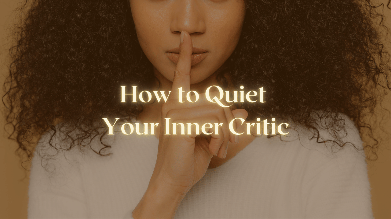 How to Quiet Your Inner Critic