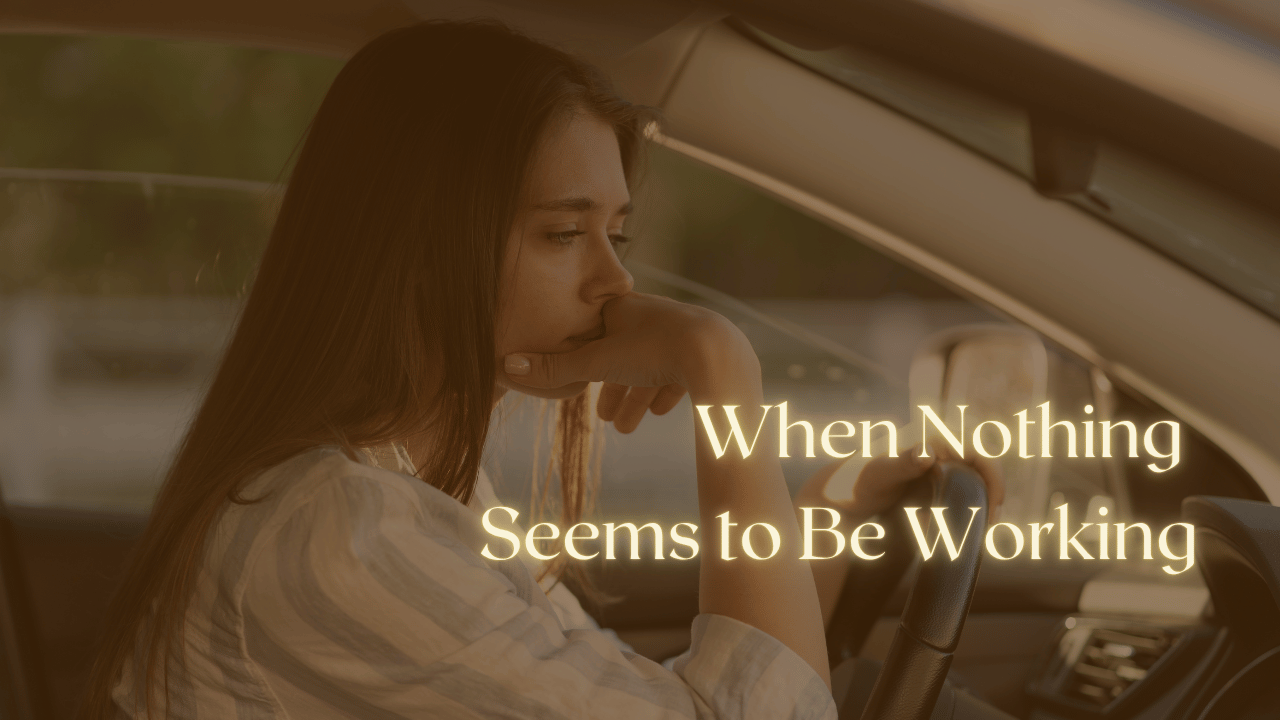When Nothing Seems to Be Working