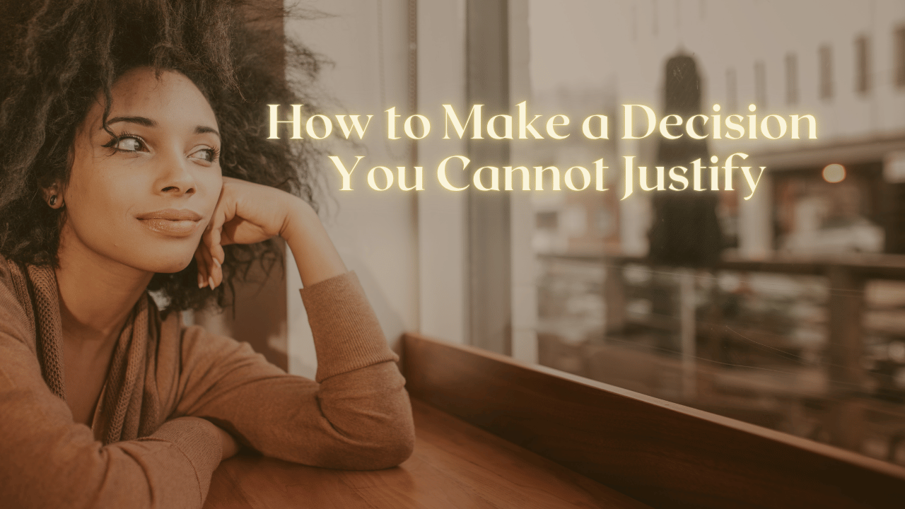 How to Make a Decision You Cannot Justify