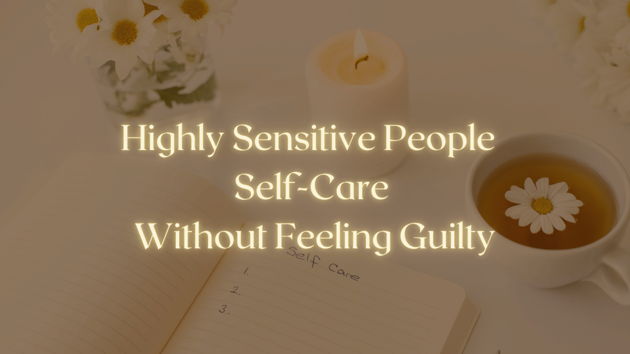 How Do Highly Sensitive People Practice Self-Care
