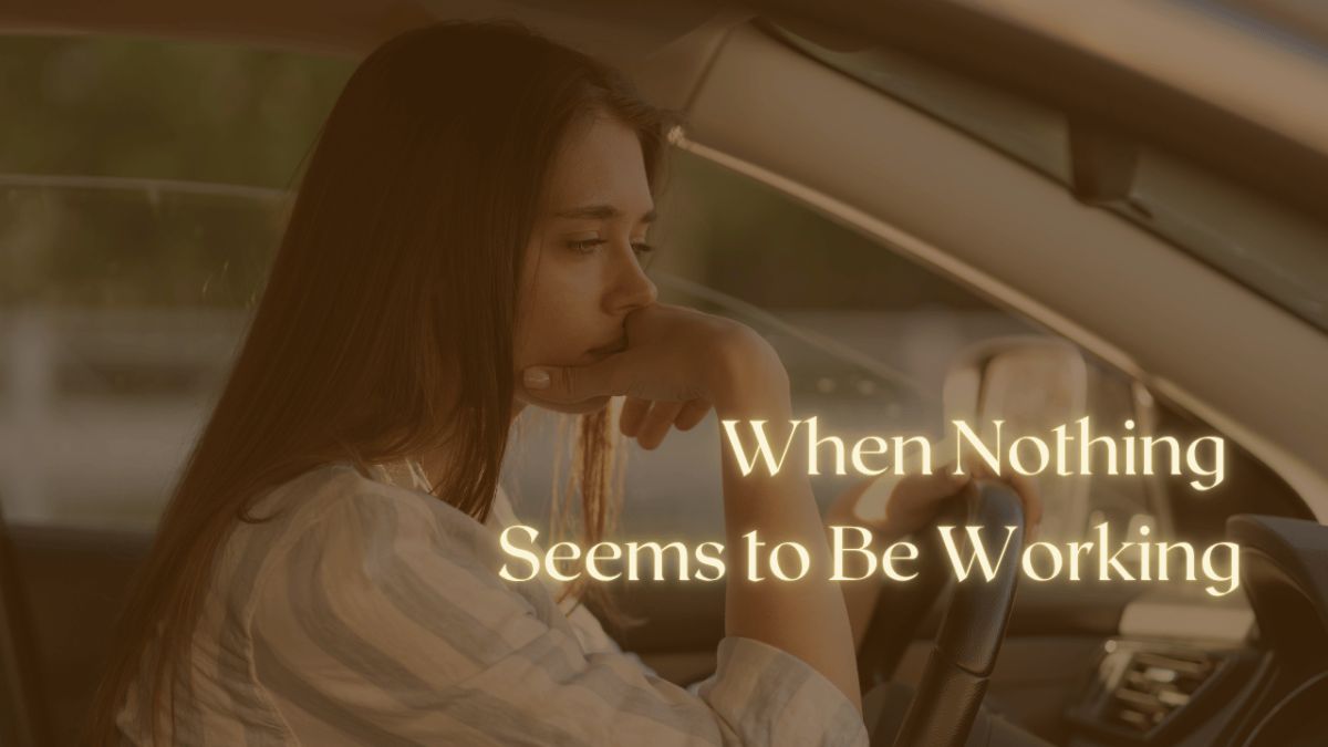 When Nothing Seems to Be Working