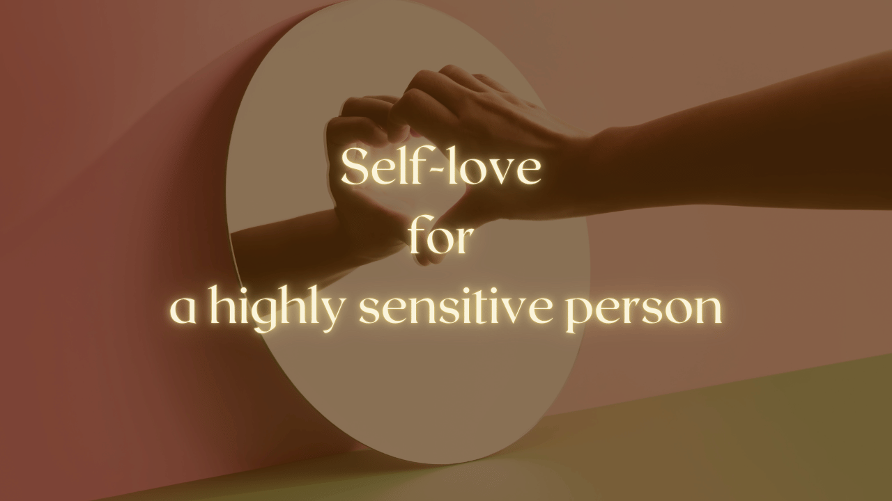 What Is Self-Love for a Highly Sensitive Person