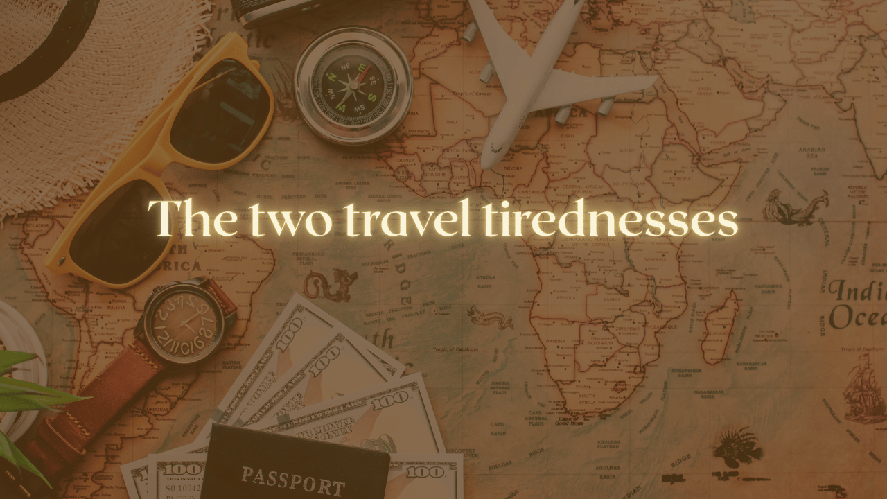 The two travel tirednesses
