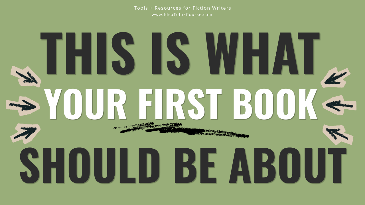 A green background with bold black and white text reading “This is what your first book should be about.” The phrase “Your first book” is underlined with a black brushstroke. Six beige arrows with black outlines point inward toward the central text — three on each side. At the top, small white text reads “Tools + Resources for Fiction Writers” and “www.IdeaToInkCourse.com.” The design promotes writing guidance for first‑time authors choosing their book topic.
