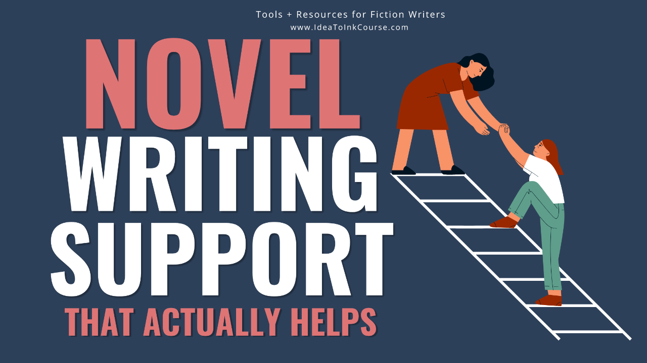 A navy-blue banner with bold white and coral text that reads “Novel Writing Support That Actually Helps.” Above the title, smaller white text says “Tools + Resources for Fiction Writers” and “www.IdeaToInkCourse.com.” On the right side, an illustration shows one woman standing at the top of a white ladder reaching down to help another woman climb up, symbolizing mentorship and supportive guidance for writers.