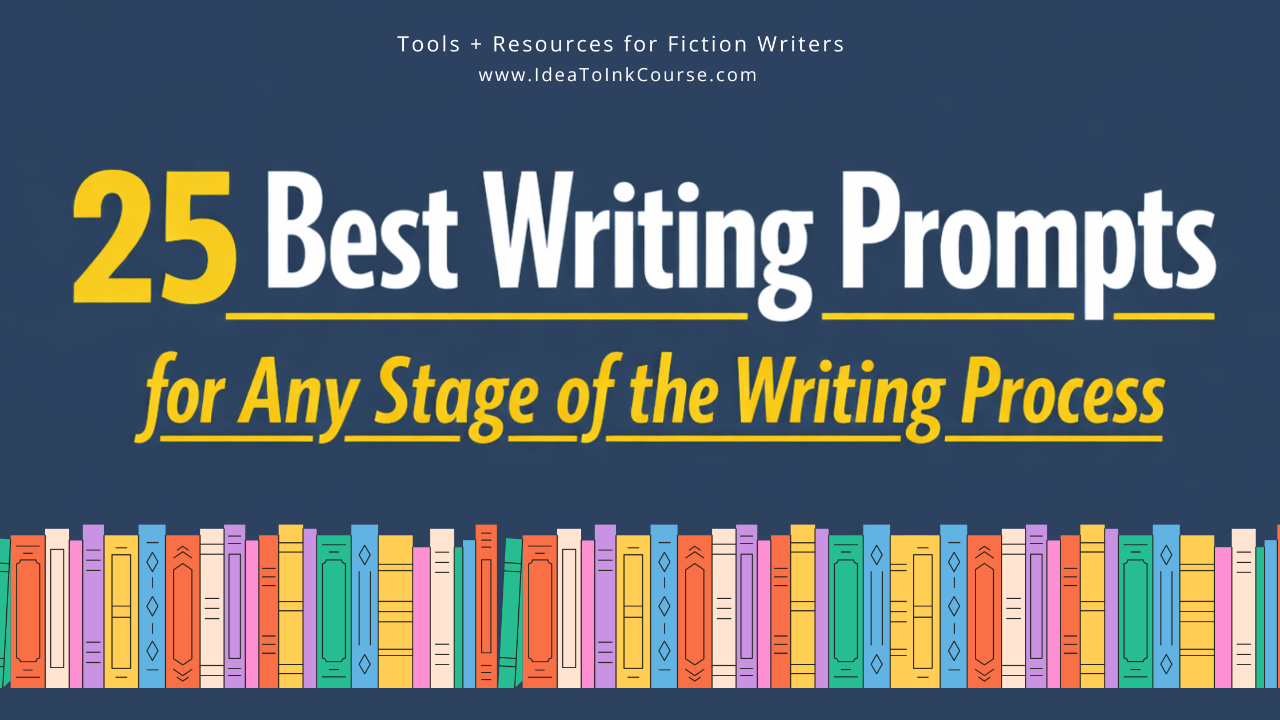 A navy-blue banner with bold white and yellow text that reads “25 Best Writing Prompts for Any Stage of the Writing Process.” Above the title, smaller white text says “Tools + Resources for Fiction Writers” and “www.IdeaToInkCourse.com.” Along the bottom, a colorful row of illustrated books in pastel shades—pink, orange, yellow, green, blue, and purple—adds a creative, cheerful touch. The design promotes writing resources for fiction authors.