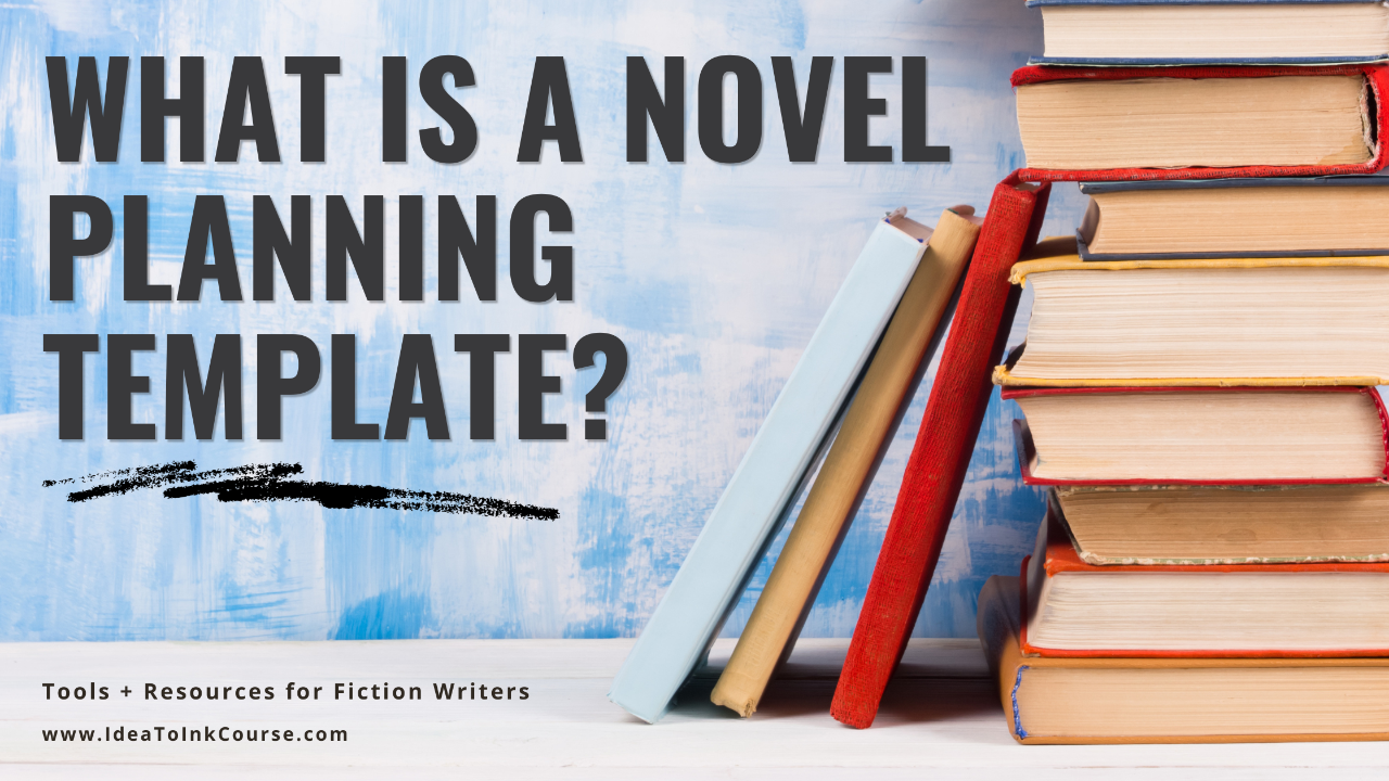 A stack of hardcover books with colorful covers sits on the right side of a white tabletop. The background features a textured blue and white painted wall. On the left, large bold black text reads “What Is a Novel Planning Template?” with a black brushstroke underline. At the bottom, smaller text says “Tools + Resources for Fiction Writers” and “www.IdeaToInkCourse.com.” The design promotes writing and planning resources for fiction authors.