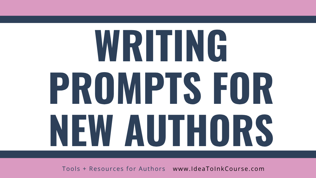 A rectangular graphic with a white background bordered by pink and navy bands at the top and bottom. Large, bold navy text in the center reads “Writing Prompts for New Authors.” At the bottom, smaller navy text on a pink strip says “Tools + Resources for Authors” and “www.IdeaToInkCourse.com.” The design promotes creative writing prompts and resources for beginning authors.