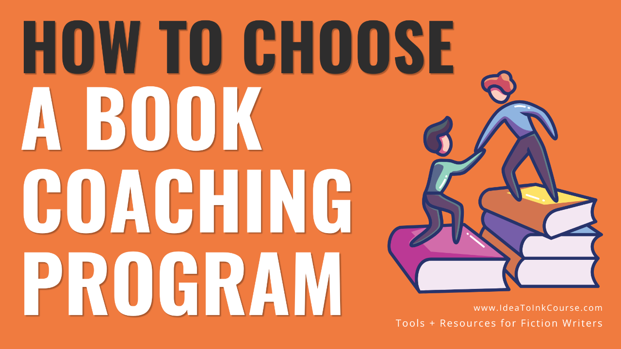 Graphic with an orange background featuring the headline “How to Choose a Book Coaching Program” in bold black and white text. On the right, an illustration shows one person helping another climb a stack of colorful books, symbolizing guidance and support. Small text at the bottom reads “Tools + Resources for Fiction Writers” and “www.IdeaToInkCourse.com.” The design visually represents mentorship and choosing the right book coaching program for writers.