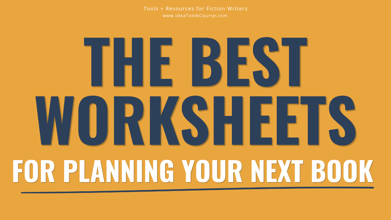 A mustard‑yellow banner with bold navy and white text that reads “The Best Worksheets for Planning Your Next Book.” The top line in small white text says “Tools + Resources for Fiction Writers” and “www.IdeaToInkCourse.com.” The design is clean and professional, promoting helpful planning worksheets for fiction authors.