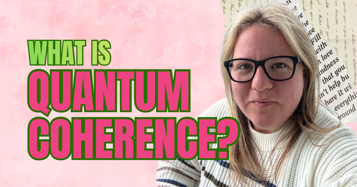 Melinda in a white sweater with the words what is quantum coherence