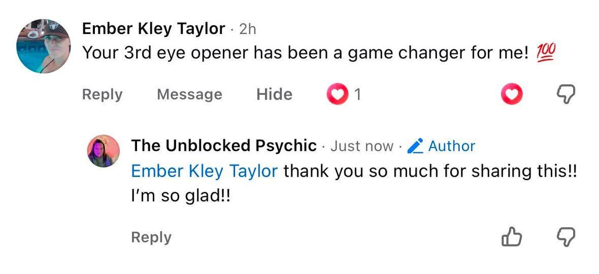 A review from Sylvia: Melinda, I just wanted to say thank you for the third eye reset class. It was everything I needed. I have been feeling so down about my psychic ability and then I came across your page and something just resonated so deeply. I have tried meditations and activations and they have never worked. It was so funny that you mention these exact two things. They just didn't feel right. I have been using your third eye reset for two weeks now and I already feel the biggest difference. Aside from my psychic sight I have not had a single headache, and I usually have at least three a week. So it is helping with that too. Thank you much for sharing your gift with all of us. This work is just what I needed. Ever grateful, Sylvia.