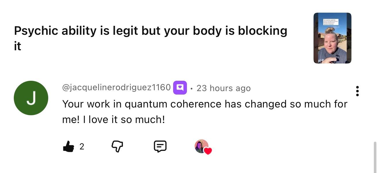 Review from Jacqueline: Your work in quantum coherence has changed os much for me! I love it so much!