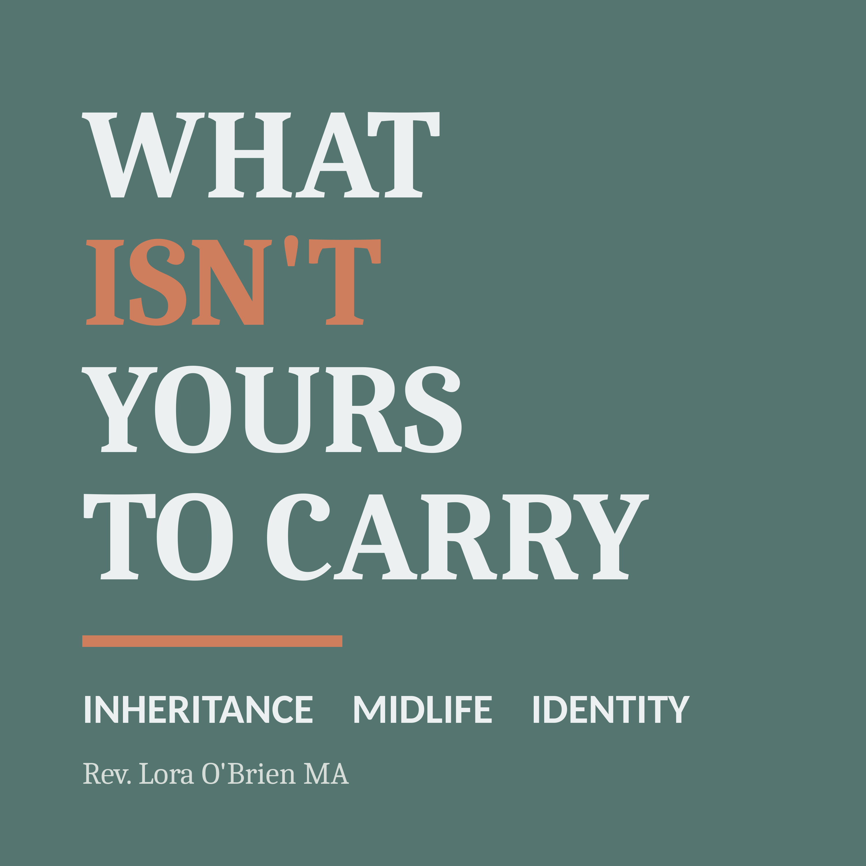 What Isn't Yours to Carry: Inheritance, Midlife and Identity