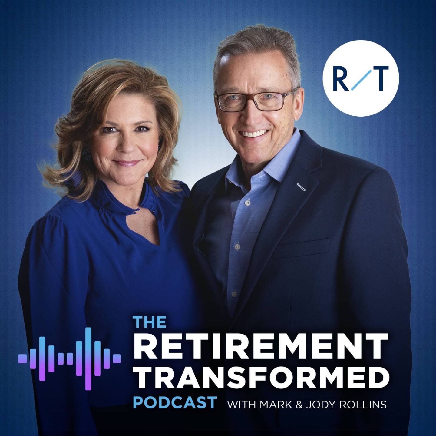 The Retirement Transformed Podcast with Mark and Jody Rollins